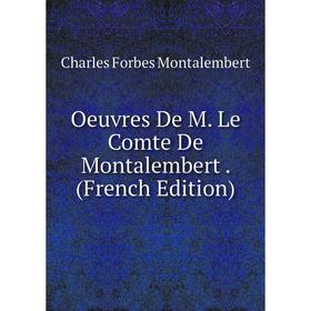 

Книга Oeuvres De M Le Comte De Montalembert