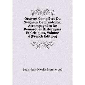 

Книга Oeuvres complètes Du Seigneur De Brantôme, Accompagnées De Remarques historiques et critiques, Volume 4