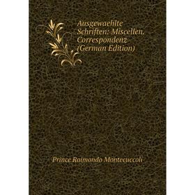 

Книга Ausgewaehlte Schriften: Miscellen. Correspondenz (German Edition)