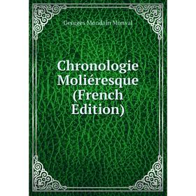 

Книга Chronologie Moliéresque (French Edition)