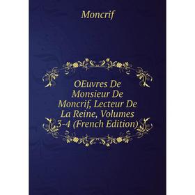 

Книга Oeuvres De Monsieur De Moncrif, Lecteur De La Reine, Volumes 3-4