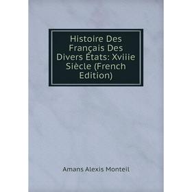 

Книга Histoire Des Français Des Divers États: Xviiie Siècle (French Edition)