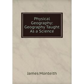 

Книга Physical Geography: Geography Taught As a Science