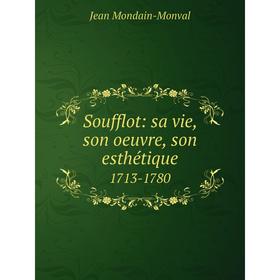 

Книга Soufflot: sa vie, son oeuvre, son esthétique. 1713-1780