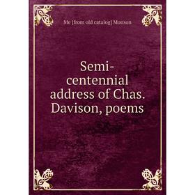 

Книга Semi-centennial address of Chas. Davison, poems