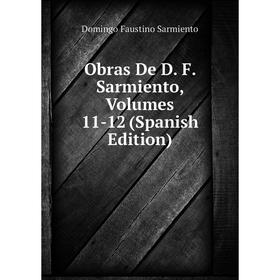 

Книга Obras De D F Sarmiento, Volumes 11-12