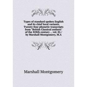 

Книга Types of standard spoken English and its chief local variants. Twenty-four phonetic transcripts from British Classical authors of the XIXth cent