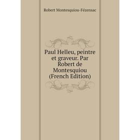 

Книга Paul Helleu, peintre et graveur. Par Robert de Montesquiou (French Edition)