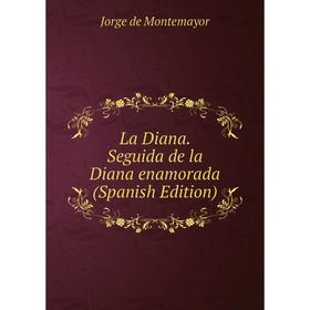 

Книга La Diana. Seguida de la Diana enamorada