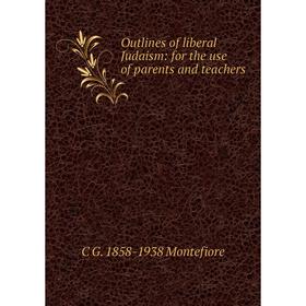 

Книга Outlines of liberal Judaism: for the use of parents and teachers