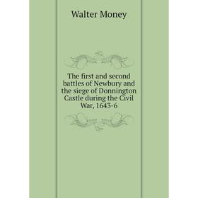 

Книга The first and second battles of Newbury and the siege of Donnington Castle during the Civil War, 1643-6
