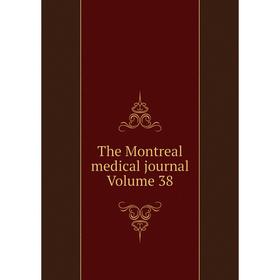 

Книга The Montreal medical journal Volume 38