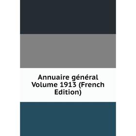 

Книга Annuaire général Volume 1913 (French Edition)