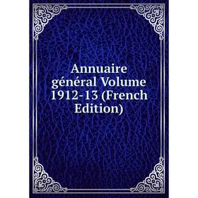 

Книга Annuaire général Volume 1912-13 (French Edition)