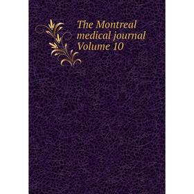 

Книга The Montreal medical journal Volume 10