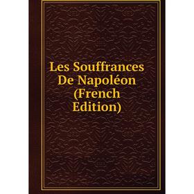 

Книга Les Souffrances De Napoléon