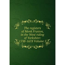 

Книга The registers of Monk Fryston, in the West riding of Yorkshire: 1538-1678 Volume 5