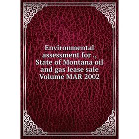 

Книга Environmental assessment for., State of Montana oil and gas lease sale Volume MAR 2002