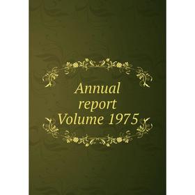 

Книга Annual report Volume 1975