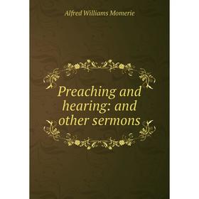 

Книга Preaching and hearing: and other sermons