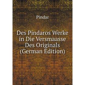 

Книга Des Pindaros Werke in Die Versmaasse Des Originals (German Edition)