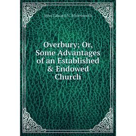 

Книга Overbury or Some Advantages of an Established & Endowed Church