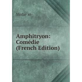 

Книга Amphitryon: Comédie (French Edition)