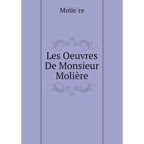 

Книга Les Oeuvres De Monsieur Molière