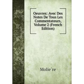 

Книга Oeuvres: Avec Des Notes De tous les commentateurs, Volume 2