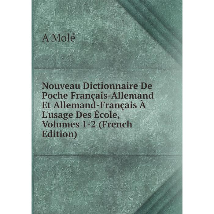 фото Книга nouveau dictionnaire de poche français-allemand et allemand -français à l'usage des école, volumes 1-2 nobel press