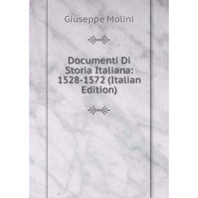 

Книга Documenti Di Storia Italiana: 1528-1572 (Italian Edition)