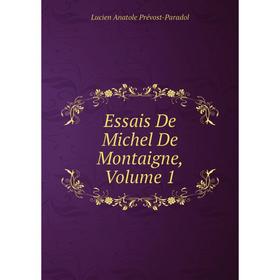 

Книга Essais De Michel De Montaigne, Volume 1