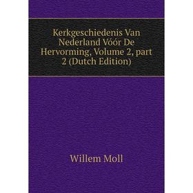 

Книга Kerkgeschiedenis Van Nederland Vóór De Hervorming, Volume 2, part 2