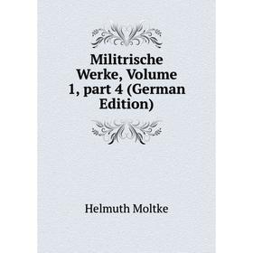 

Книга Militrische Werke, Volume 1, part 4