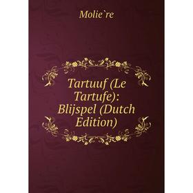 

Книга Tartuuf (Le Tartufe): Blijspel (Dutch Edition)