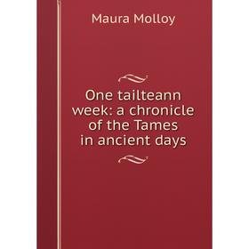 

Книга One tailteann week: a chronicle of the Tames in ancient days