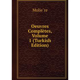 

Книга Oeuvres complètes, Volume 1 (Turkish Edition)