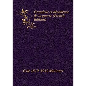 

Книга Grandeur et décadence de la guerre (French Edition)