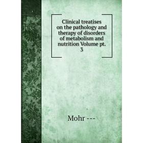 

Книга Clinical treatises on the pathology and therapy of disorders of metabolism and nutrition Volume pt. 3