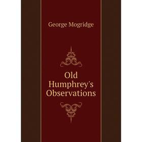 

Книга Old Humphrey's Observations