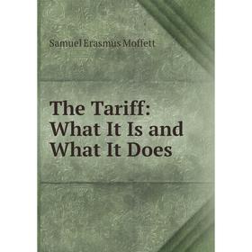 

Книга The Tariff: What It Is and What It Does