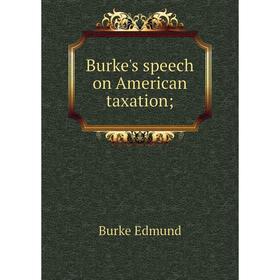 

Книга Burke's speech on American taxation