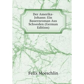 

Книга Der Amerika-Johann: Ein Bauernroman Aus Schweden (German Edition)