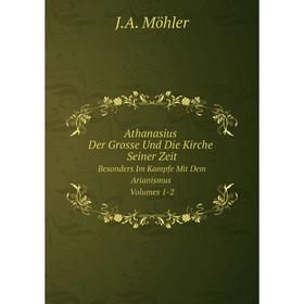 

Книга Athanasius Der Grosse Und Die Kirche Seiner Zeit. Volumes 1-2