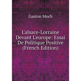 

Книга L'alsace-Lorraine Devant L'europe: Essai De Politique Positive