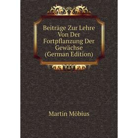 

Книга Beiträge Zur Lehre Von Der Fortpflanzung Der Gewächse (German Edition)