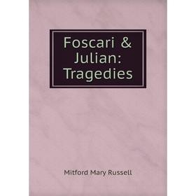 

Книга Foscari & Julian: Tragedies