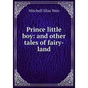 

Книга Prince little boy: and other tales of fairy-land
