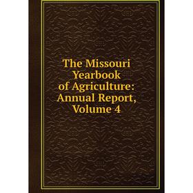 

Книга The Missouri Yearbook of Agriculture: Annual Report, Volume 4