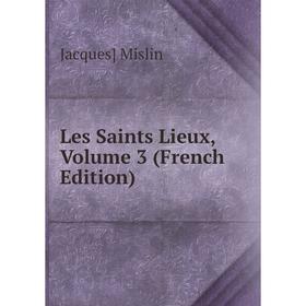 

Книга Les Saints Lieux, Volume 3